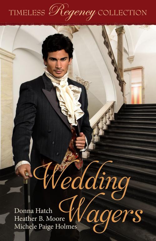 Cover of the book Wedding Wagers by Donna Hatch, Heather B. Moore, Michele Paige Holmes, Mirror Press