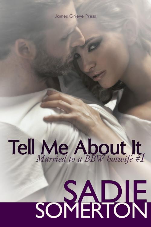 Cover of the book Tell Me About It by Sadie Somerton, James Grieve Press