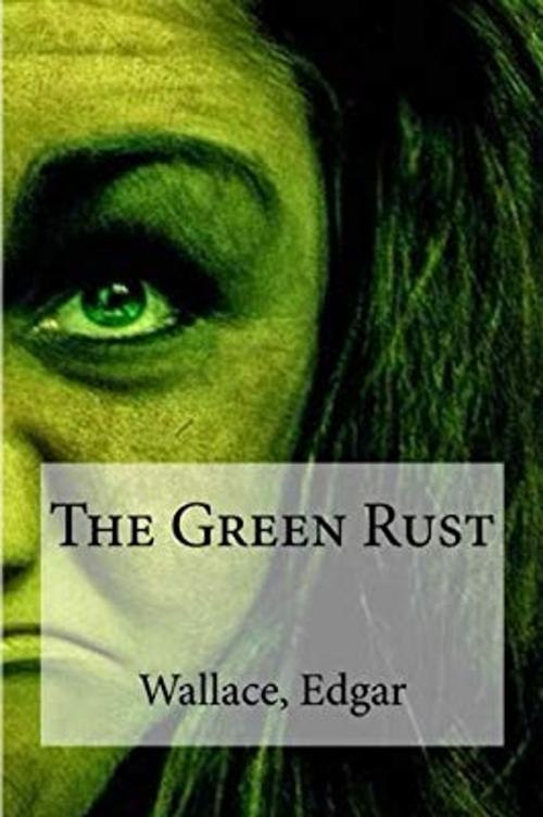 Cover of the book The Green Rust by Edgar Wallace, Marques publishing