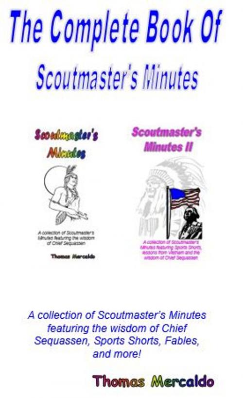 Cover of the book The Complete Book of Scoutmaster's Minutes by Thomas Mercaldo, Aquinas Eagle DBA Aquinas Scout Books