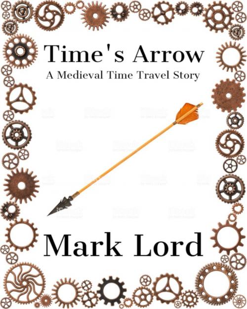 Cover of the book Time's Arrow by Mark Lord, Alt Hist Press