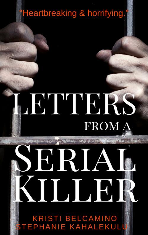 Cover of the book Letters from a Serial Killer by Kristi Belcamino, Stephanie Kahalekulu, Kristi Belcamino