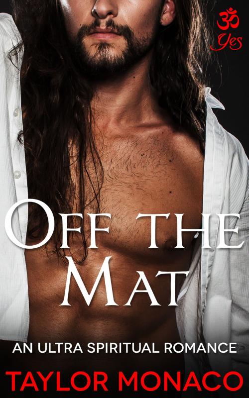 Cover of the book Off The Mat by Taylor Monaco, Ultra Spiritual Romance