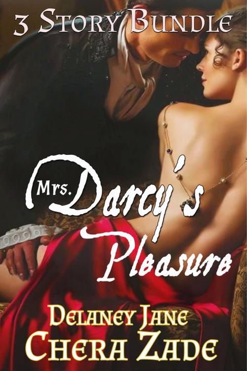 Cover of the book Mrs. Darcy's Pleasure by Chera Zade, Delaney Jane, A Lady, Allison Teller