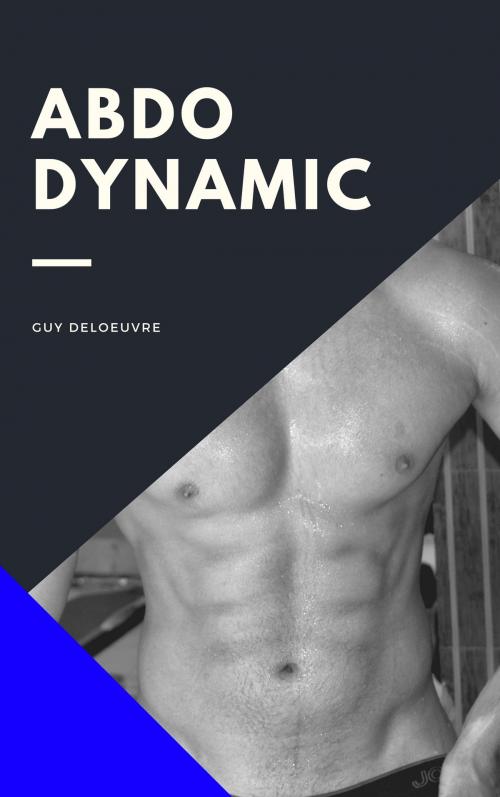 Cover of the book Abdo Dynamic by Guy Deloeuvre, Guy Deloeuvre