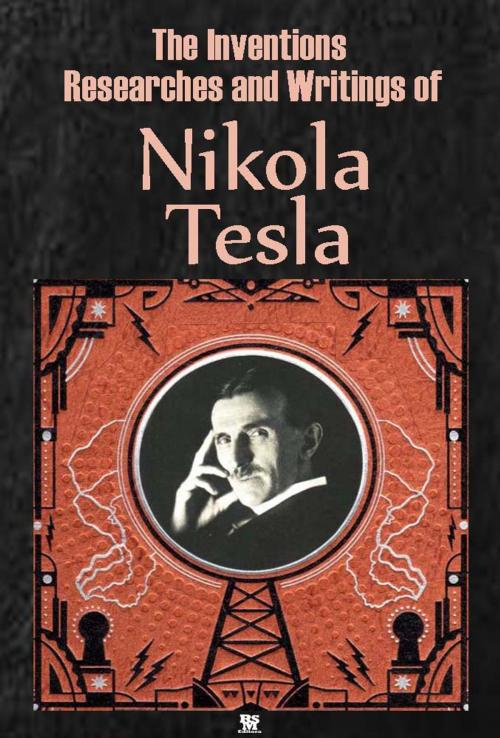 Cover of the book The Inventions, Researches and Writings of Nikola Tesla (Ilustrated) by Nikola Tesla, RSM