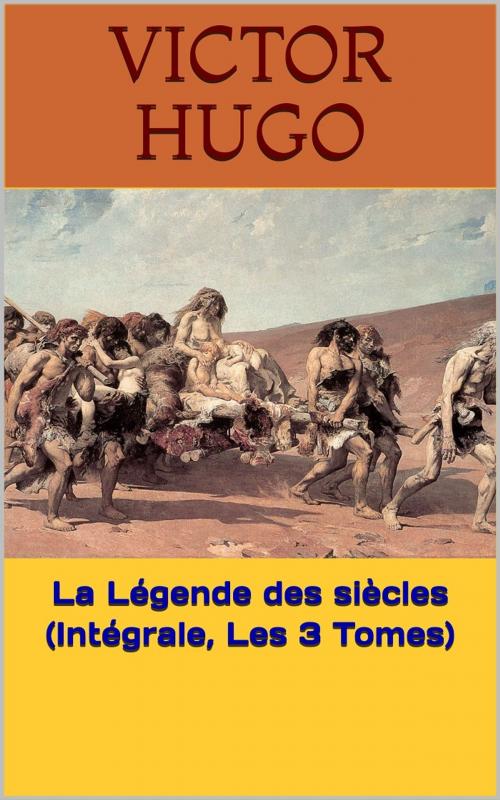 Cover of the book La Légende des siècles (Intégrale, Les 3 Tomes) by Victor Hugo, PRB