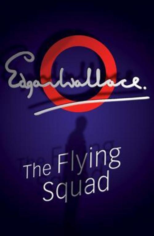 Cover of the book The Flying Squad by Edgar Wallace, MARQUES Publishing