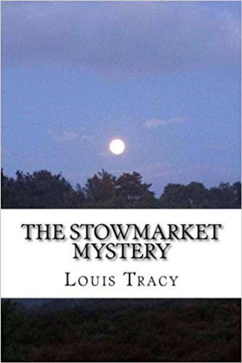 Cover of the book The Stowmarket Mystery by Louis Tracy, MARQUES Publishing