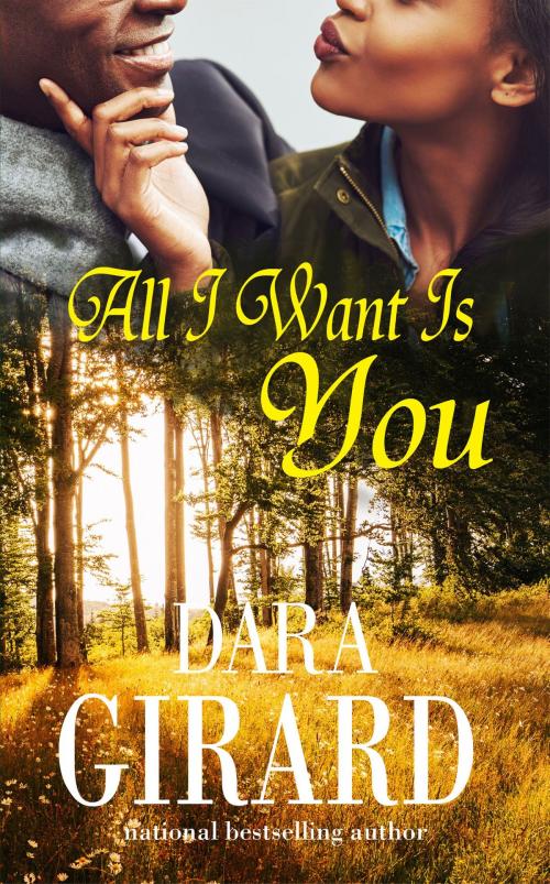 Cover of the book All I Want Is You by Dara Girard, ILORI PRESS BOOKS LLC