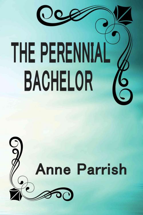 Cover of the book The Perennial Bachelor by Anne Parrish, jera