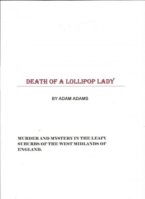 Cover of the book DEATH OF A LOLLIPOP LADY by ADAM ADAMS, RICHARD WOODS