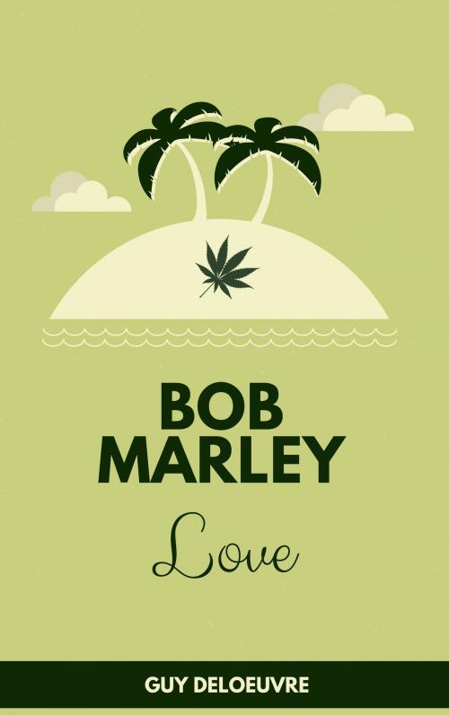 Cover of the book Bob Marley by Guy Deloeuvre, Guy Deloeuvre