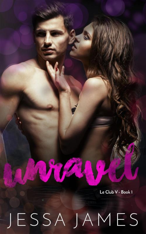 Cover of the book Unravel by Jessa James, Jessa James