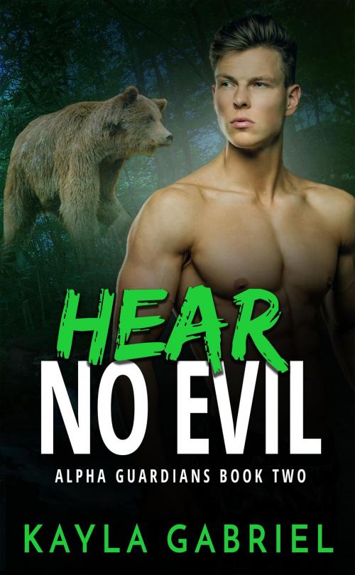 Cover of the book Hear No Evil by Kayla Gabriel, Kayla Gabriel