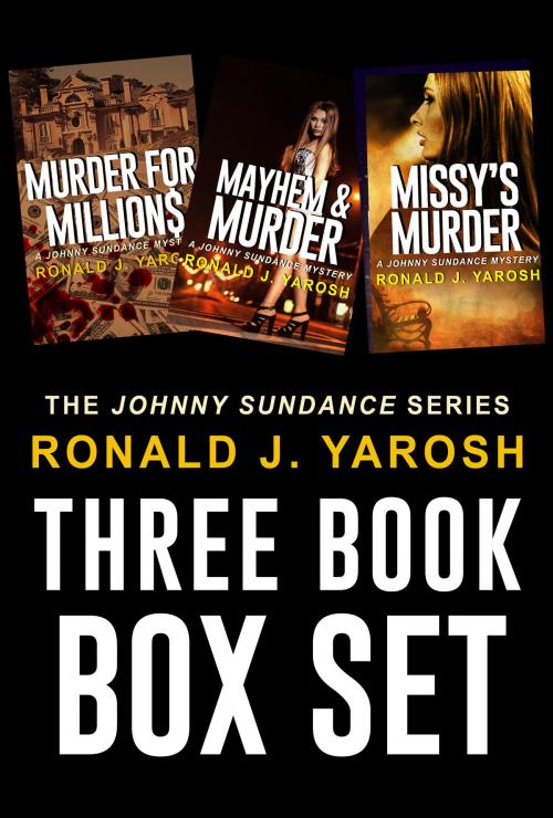 Cover of the book The Johnny Sundance Mystery Series Boxed Set #3 by RONALD YAROSH, Ron Yarosh Books