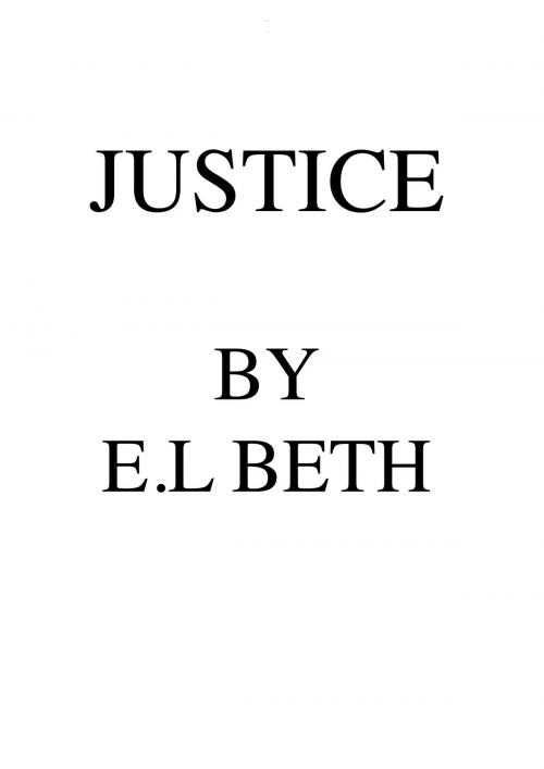 Cover of the book JUSTICE by E.L Beth, E.L Beth