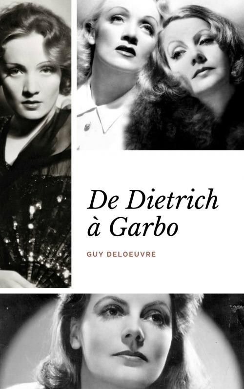 Cover of the book De Dietrich à Garbo by Guy Deloeuvre, Guy Deloeuvre