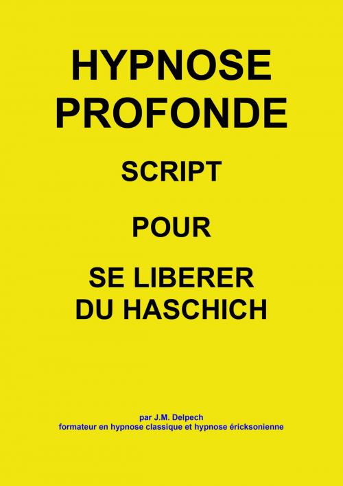 Cover of the book Pour se libérer du haschich by Jean-Marie Delpech-Thomas, Jean-Marie Delpech-Thomas