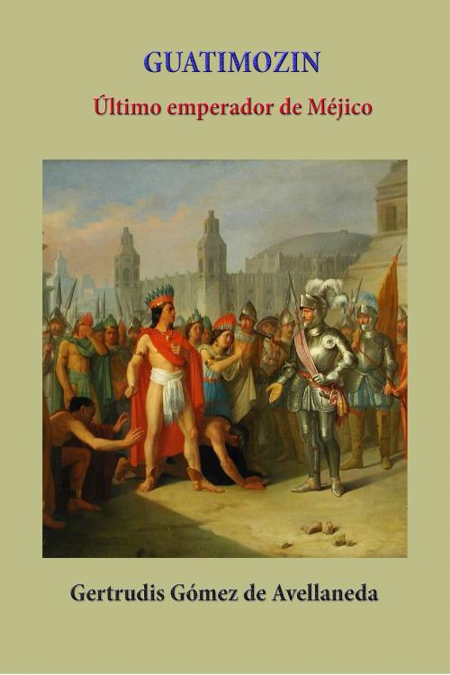 Cover of the book Guatimozin by Gertrudis Gómez de Avellaneda, Ediciones LAVP