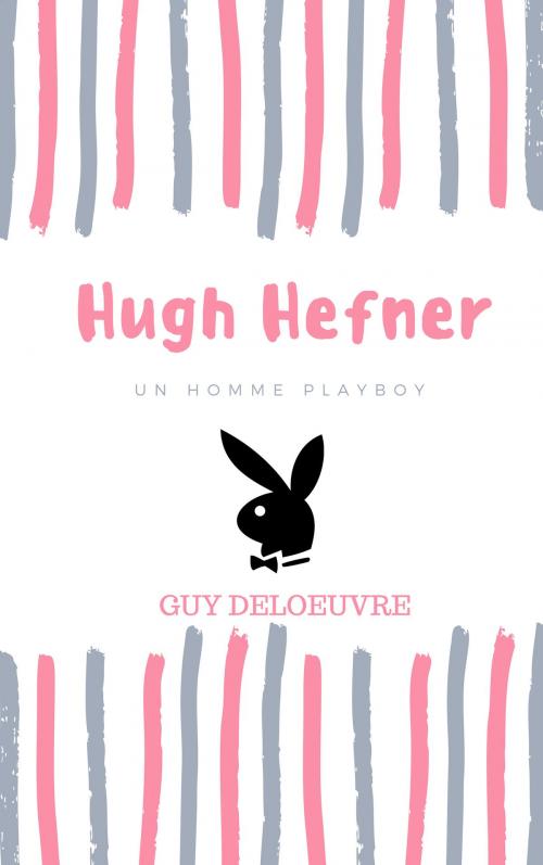 Cover of the book Hugh Hefner by Guy Deloeuvre, Guy Deloeuvre