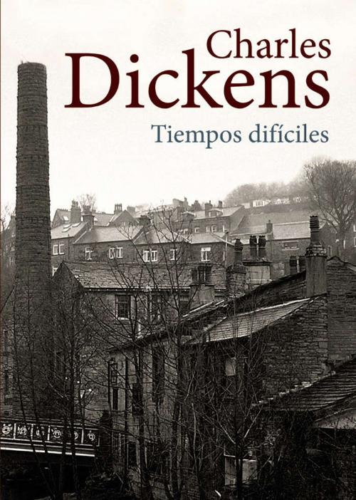 Cover of the book Tiempos Dificiles by Charles Dickens, Sergio Adrián Martin