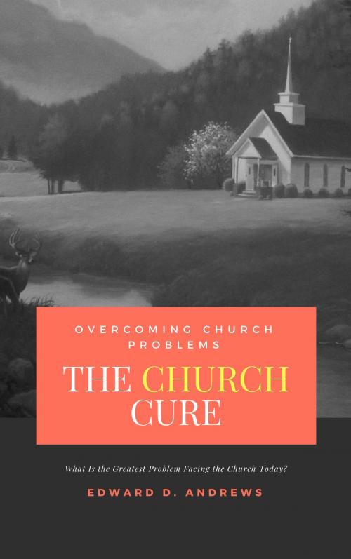 Cover of the book THE CHURCH CURE by Edward D. Andrews, Christian Publishing House