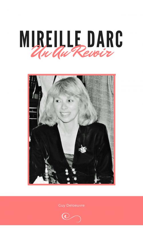 Cover of the book MIREILLE DARC by Guy Deloeuvre, Guy Deloeuvre