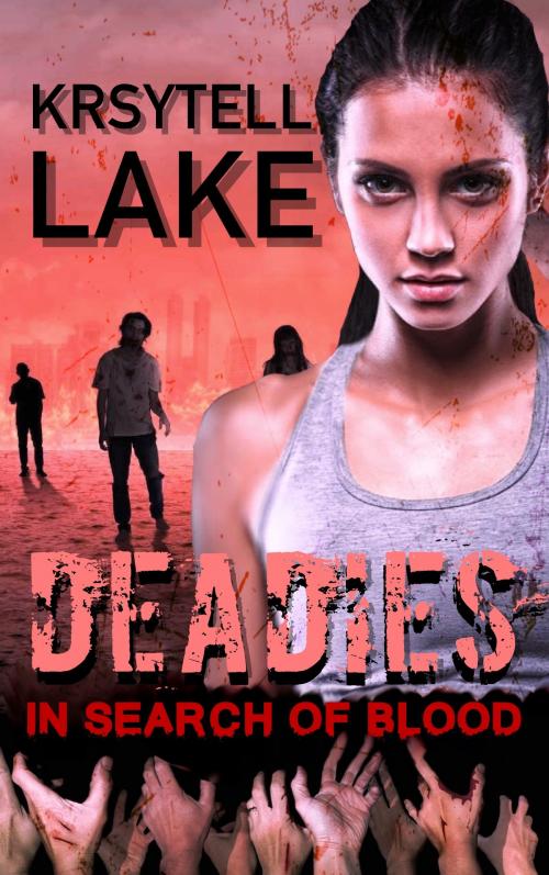 Cover of the book Deadies 2: In Search Of Blood (A Zombie Apocalypse Adventure) by Krystell Lake, WriteChick Publishing