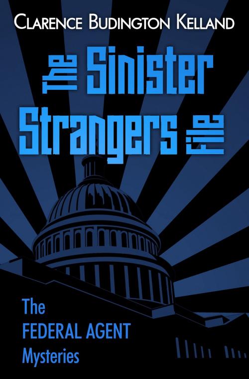 Cover of the book The Sinister Strangers File by Clarence Budington Kelland, Digital Parchment Services, Inc.