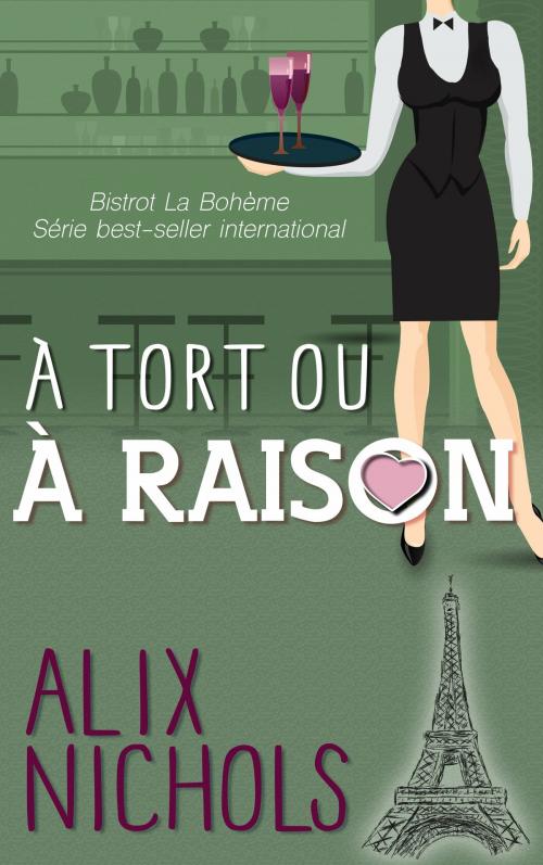 Cover of the book À tort ou à raison by Alix Nichols, Alix Nichols