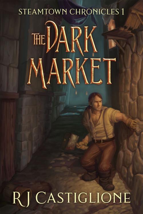 Cover of the book Steamtown Chronicles 1: The Dark Market by RJ Castiglione, RJ Castiglione