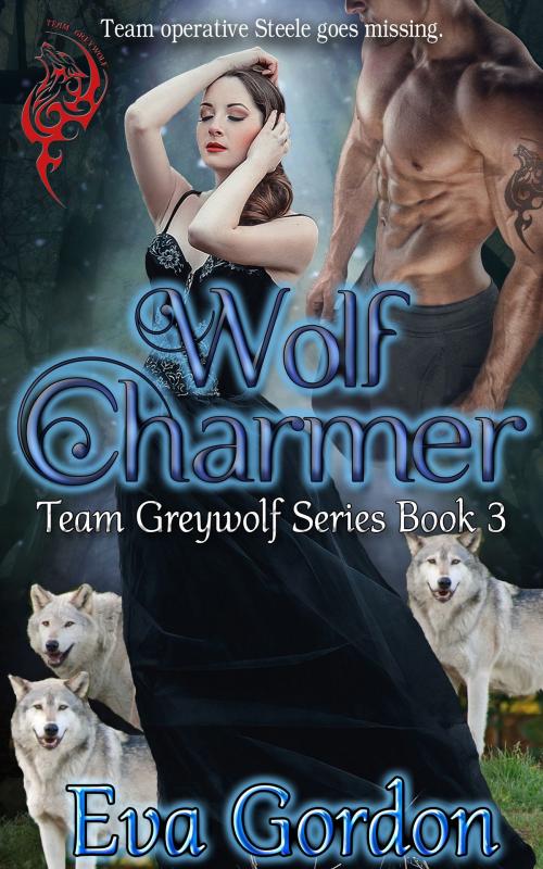 Cover of the book Wolf Charmer, Team Greywolf by Eva Gordon, Eva Gordon