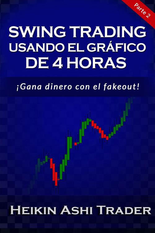 Cover of the book Swing Trading Usando el Gráfico de 4 Horas by Heikin Ashi Trader, Dao Press LLC