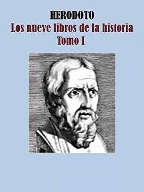Cover of the book Los nueve libros de la historia Tomo I by Herodoto, Sergio Adrián Martin