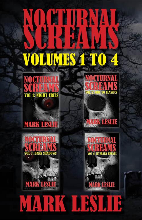 Cover of the book Nocturnal Screams Volumes 1 to 4 by Mark Leslie, Stark Publishing