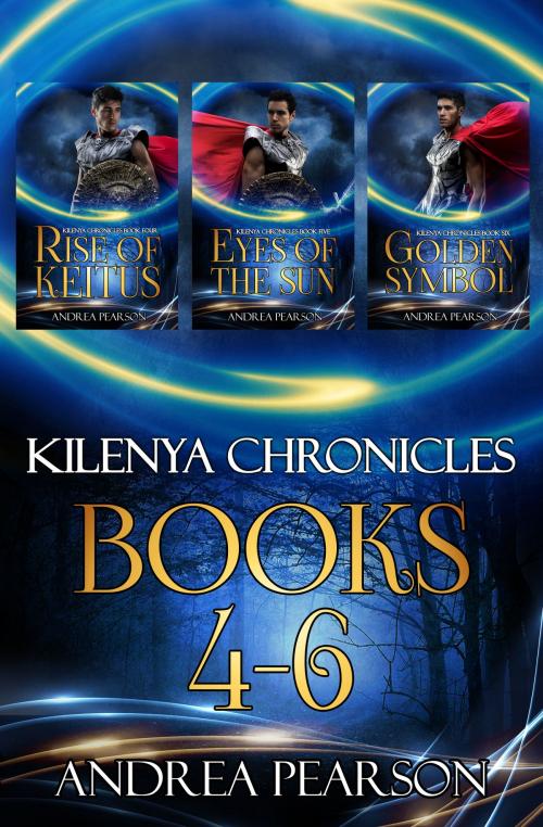 Cover of the book Kilenya Chronicles Books 4-6 by Andrea Pearson, Andrea Pearson