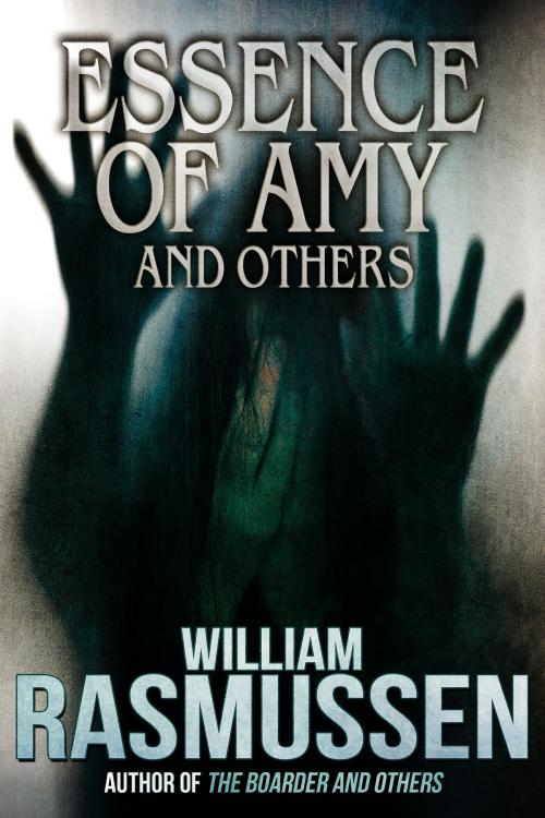 Cover of the book Essence of Amy and Others by William Rasmussen, Crossroad Press