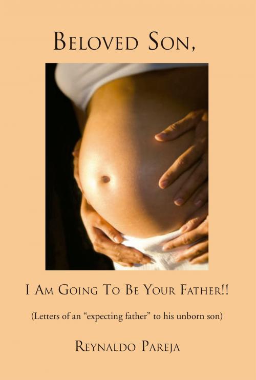 Cover of the book Beloved son, I am going to be your Father by Reynaldo Pareja, XLibris.com