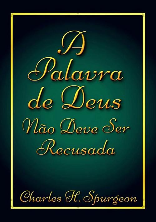 Cover of the book A Palavra De Deus Não Deve Ser Recusada by Silvio Dutra, Clube de Autores