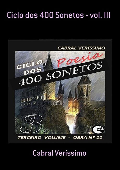 Cover of the book Ciclo Dos 400 Sonetos Vol. Iii by Cabral Veríssimo, Clube de Autores
