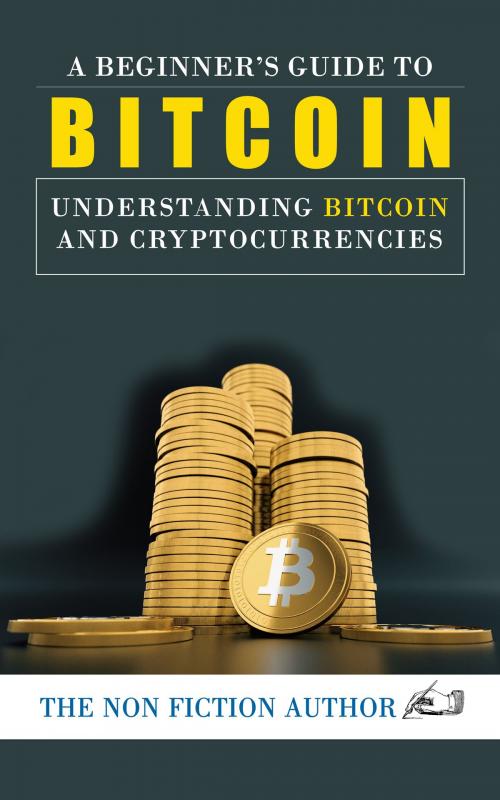 Cover of the book A Beginner's Guide to Bitcoin by The Non Fiction Author, RN Publisher