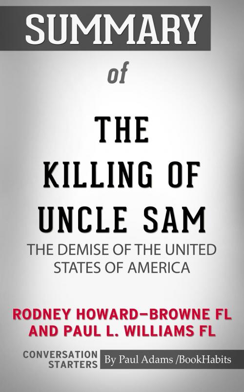 Cover of the book Summary of The Killing of Uncle Sam: The Demise of the United States of America by Paul Adams, BH