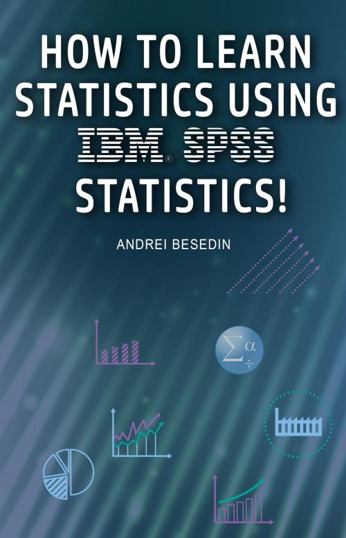 Cover of the book IBM SPSS Statistics 21 Brief Guide by Andrei Besedin, IBM Corporation, Andrei Besedin