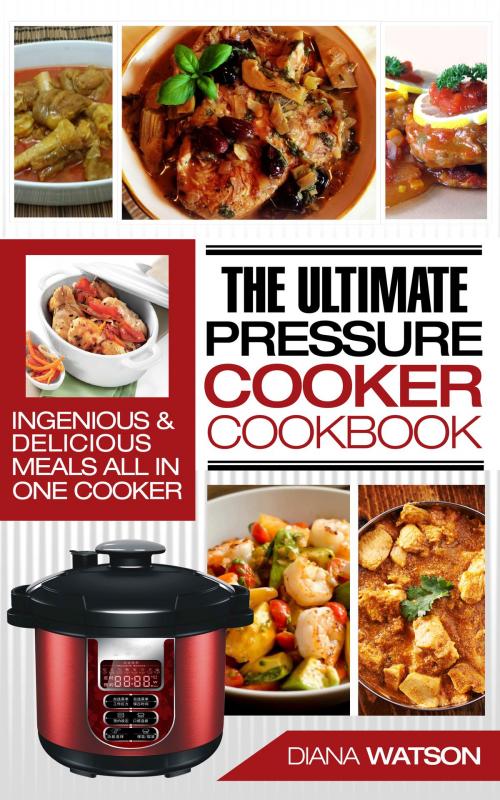 Cover of the book Pressure Cooker Cookbook by Diana Watson, Jonathan Wee