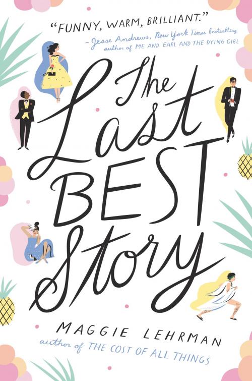 Cover of the book The Last Best Story by Maggie Lehrman, Balzer + Bray