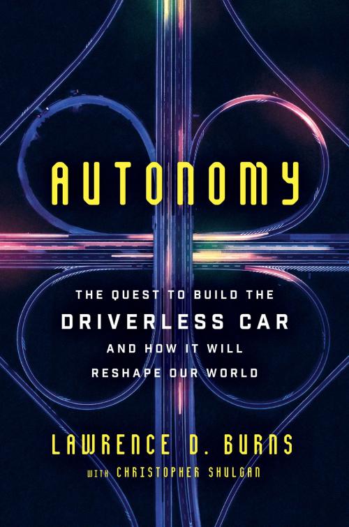 Cover of the book Autonomy by Lawrence D Burns, Christopher Shulgan, Ecco