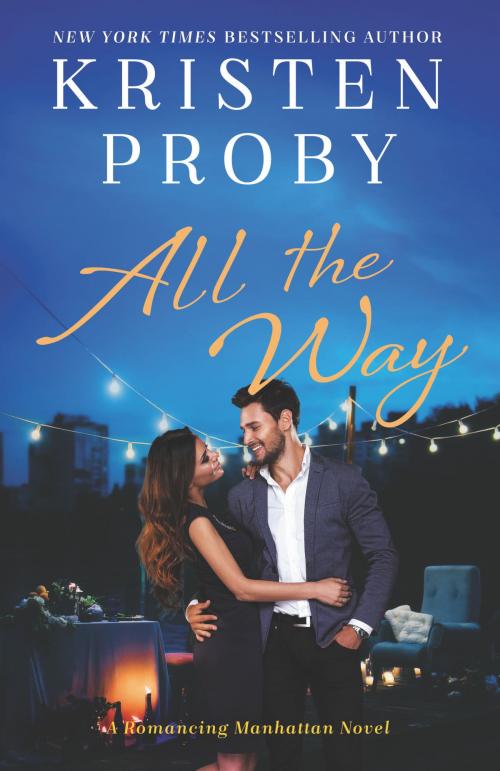 Cover of the book All the Way by Kristen Proby, William Morrow Paperbacks