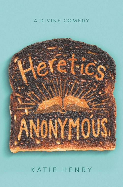 Cover of the book Heretics Anonymous by Katie Henry, Katherine Tegen Books