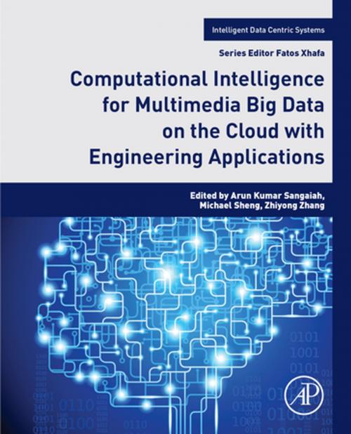 Cover of the book Computational Intelligence for Multimedia Big Data on the Cloud with Engineering Applications by , Elsevier Science